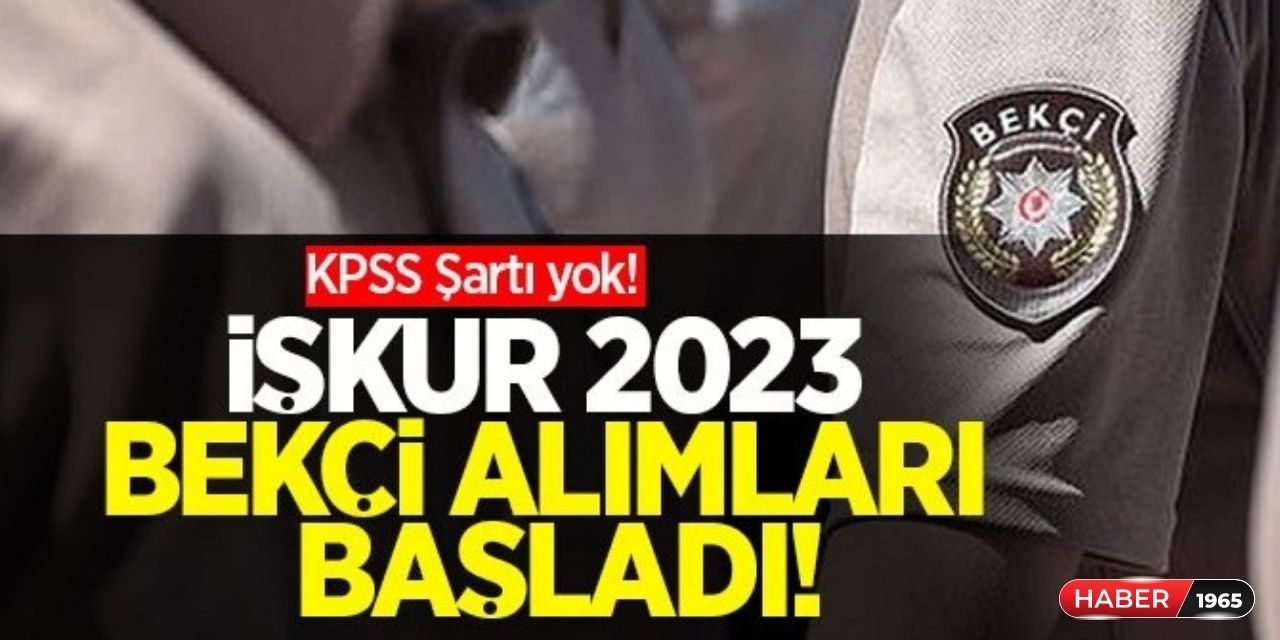 81 il geneli 18-50 yaş arası İŞKUR'dan en az ortaokul mezunu bekçi alımı yapılacak! İşte başvuru ekranı şartlar