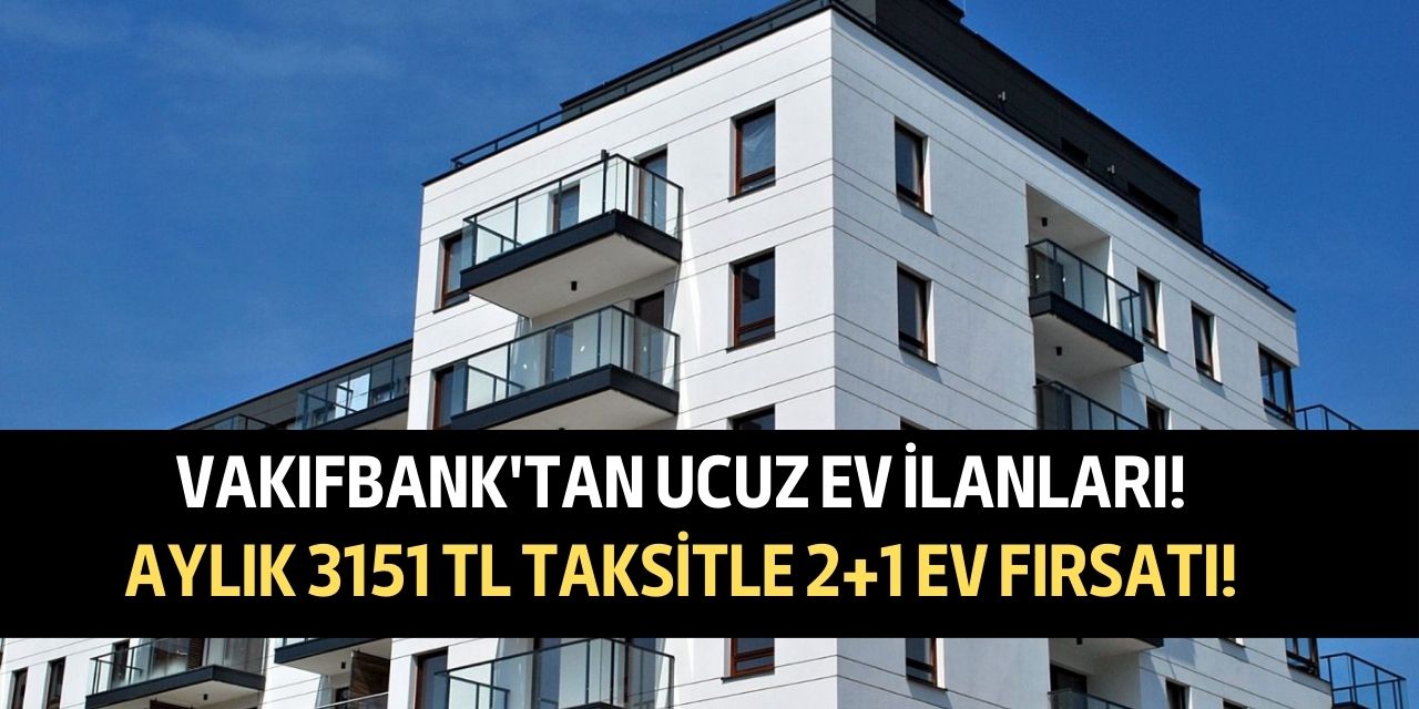 Vakıfbank'tan kira öder gibi ev sahibi yapan fırsat! Müşteriler 3153 TL taksitle 2+1 daire sahibi olabilecek