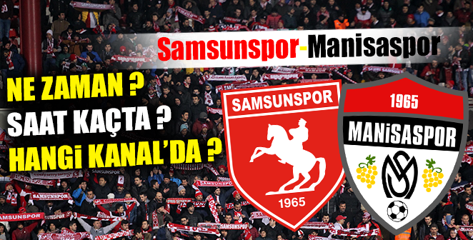 SAMSUNSPOR-MANİSASPOR MAÇI HANGİ KANAL'DA ?