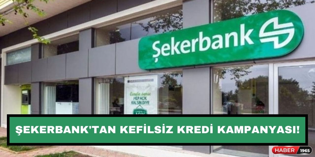 Şekerbank'tan kefilsiz 100 bin TL'lik kredi kampanyası! Üstelik 120 ay vade imkanıyla