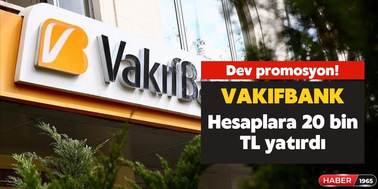 Vakıfbank az önce imzayı çaktı! Hesaplara 20 bin TL promosyon yatırılacak