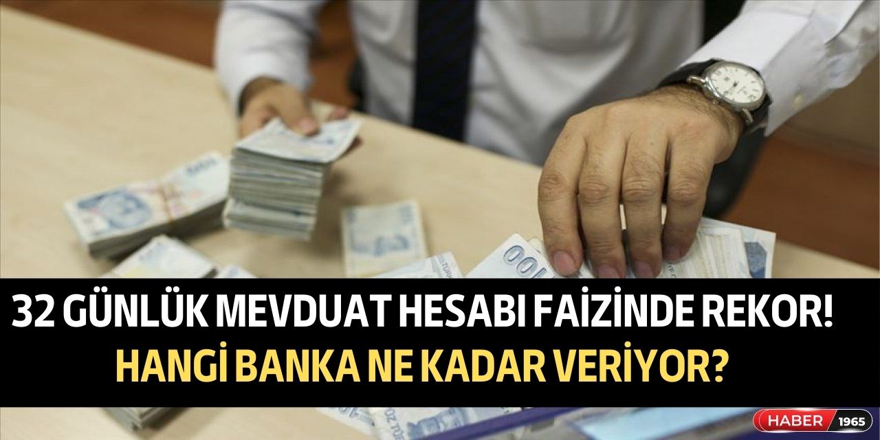 Bankaların mevduat hesabı faiz getirilerinde rekor artış! 32 günlük faiz getirilerinde hangi banka ne kadar veriyor