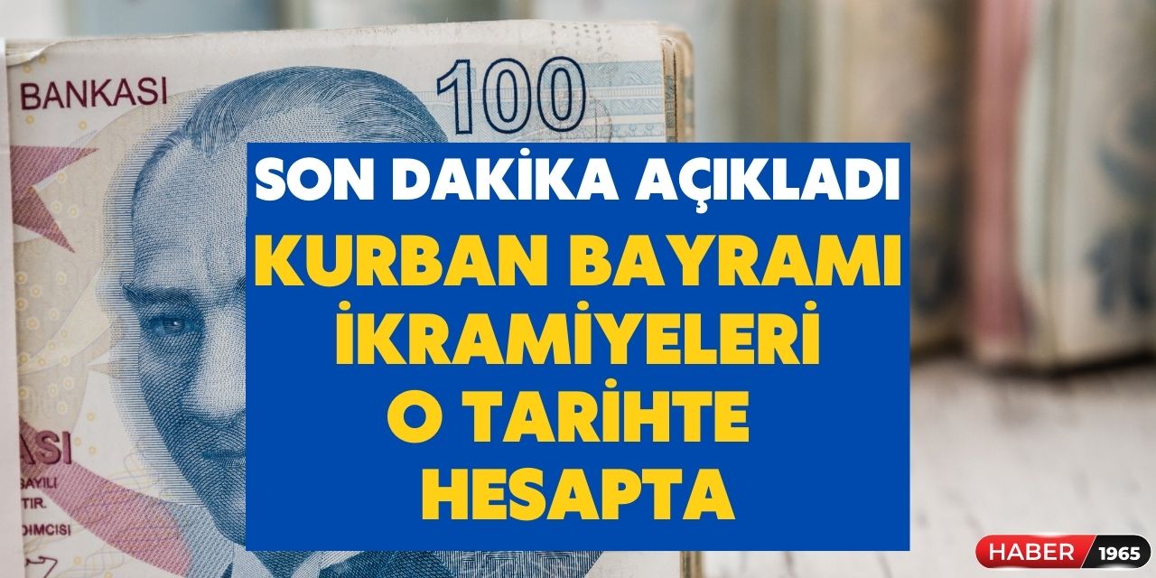 Kurban Bayramı ikramiyesinin ödeneceği tarihler açıklandı! Haziran ayının o günlerinde yatacak