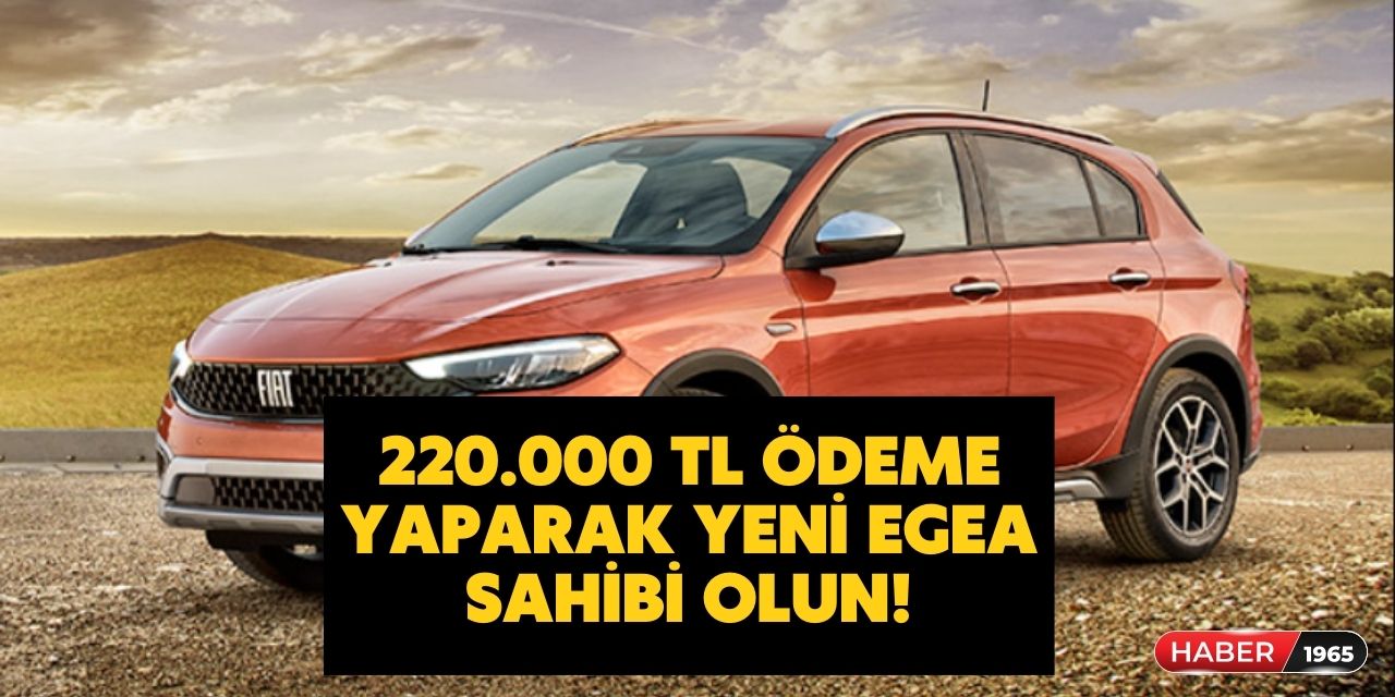 Haziran'ın dev kampanyası Fiat'tan geldi! 2023 model yeni Egea 220.000 TL ödeme yaparak alınabilecek