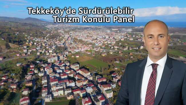 Tekkeköy’de Sürdürülebilir Turizm Paneli