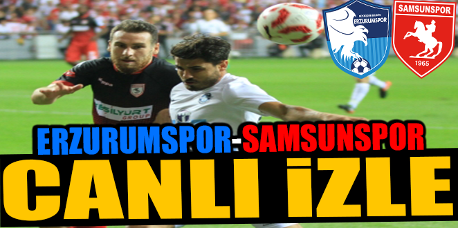 SAMSUNSPOR-ERZURUMSPOR CANLI İZLE