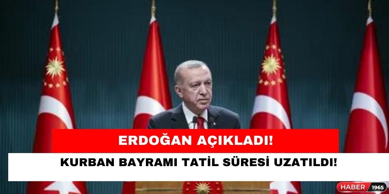 Erdoğan açıkladı! Kurban Bayramı tatili kaç gün sürecek?