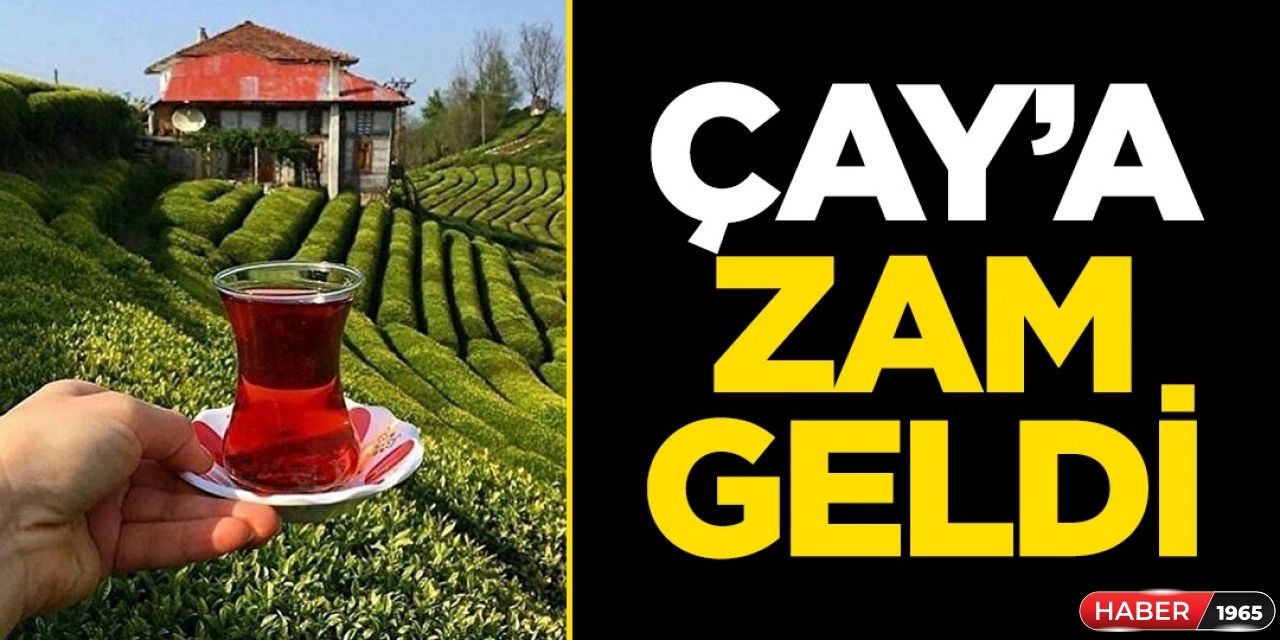 Bugün çay fiyatlarına son dakika yüzde 43 zam geldi