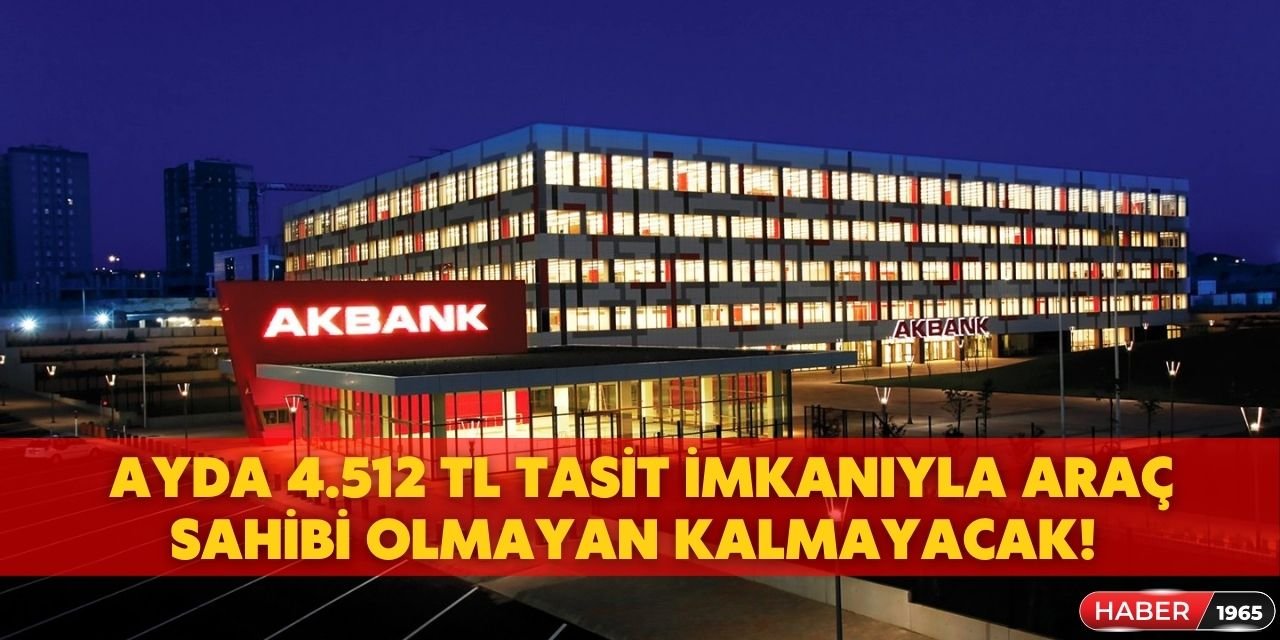 Akbank duyurdu! Ayda 4.512 TL taksit imkanıyla 48 ay vadeli taşıt kredisi