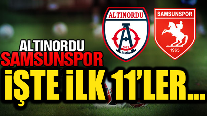 SAMSUNSPOR'UN İLK 11'İ BELLİ OLDU..