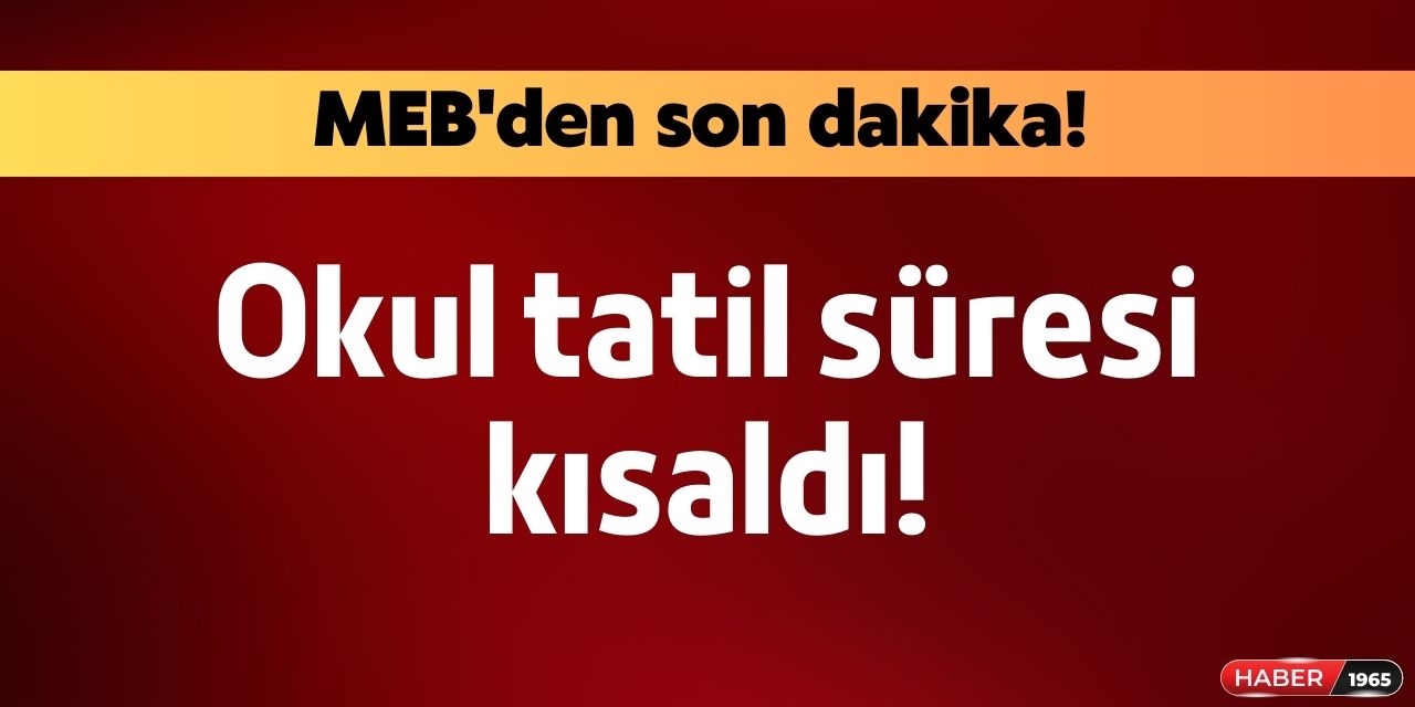 MEB tarafından flaş açıklama geldi! Okullarda yaz tatili süresi belli oldu sadece 30 gün..