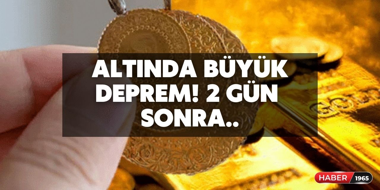 Türkiye'de altın fiyatlarında tarihte bir ilk yaşanacak! 2 gün sonra büyük deprem