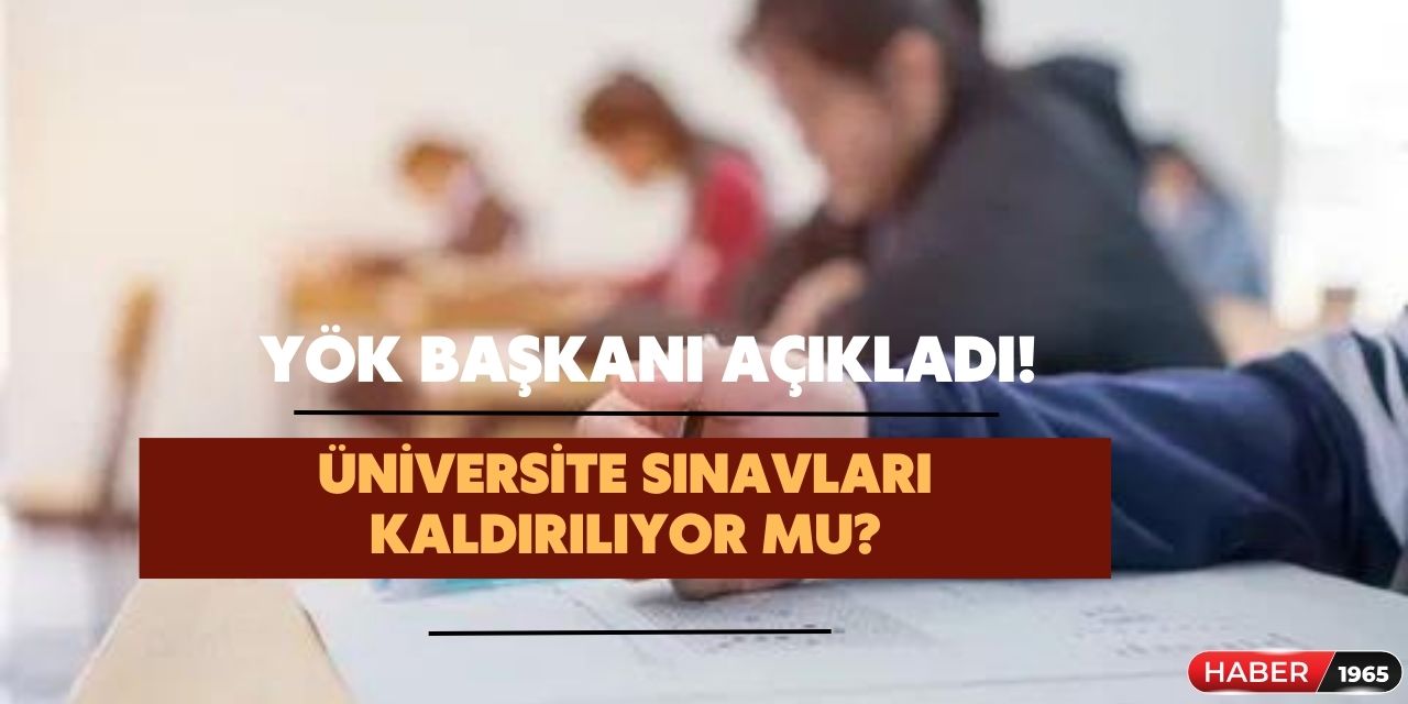 Öğrenciler bunu bekliyordu! YÖK'ten üniversite sınavının kaldırılmasına ilişkin açıklama sonunda geldi