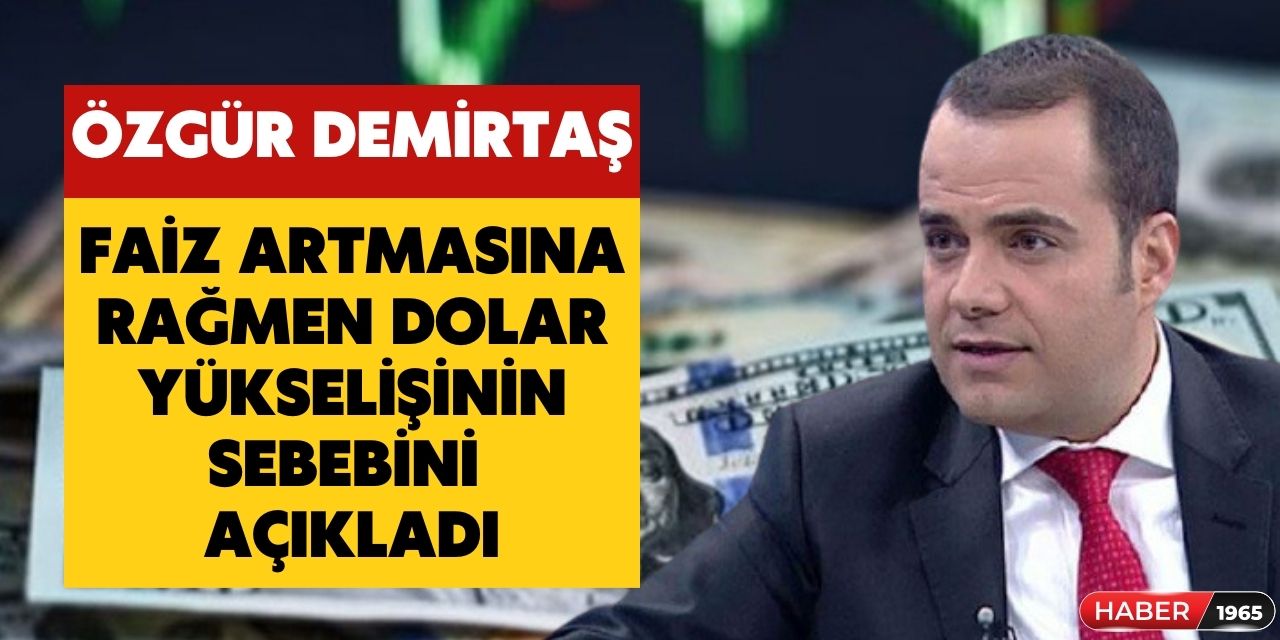 Prof. Dr. Özgür Demirtaş, TCMB'nin faiz artışına rağmen dolar kurunun neden arttığını açıkladı