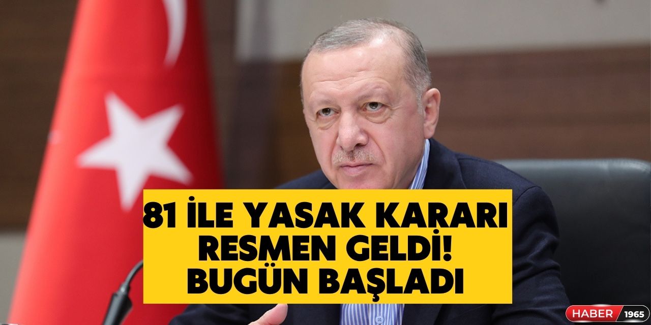 81 ilde dev yasak kararı açıklandı! 4 ay boyunca tüm işlemler kapatılacak bugün başladı