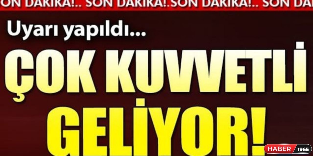 Türkiye'yi felç edecek haber geldi! Alarmlar çalmaya başladı öğleden sonra çok şiddetli gelecek