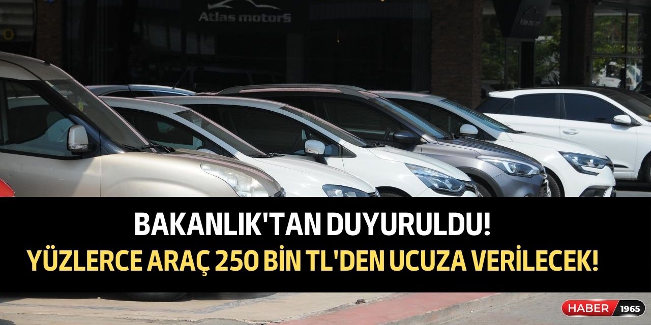 Bakanlık ucuz ikinci el araç satışı için düğmeye bastı! Yüzlerce otomobil 250 bin TL'nin altında verilecek