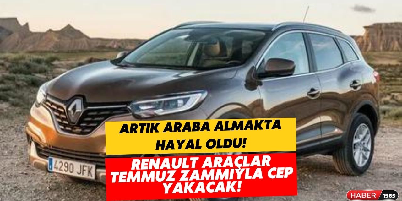 Renault marka araçlara Temmuz ayı zammı geldi! Fiyatlar adeta uçuşa geçti