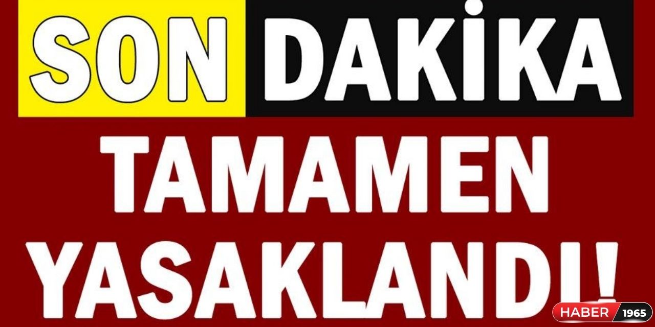 Valilikten duyuru yapıldı! O ürünler yasaklandı