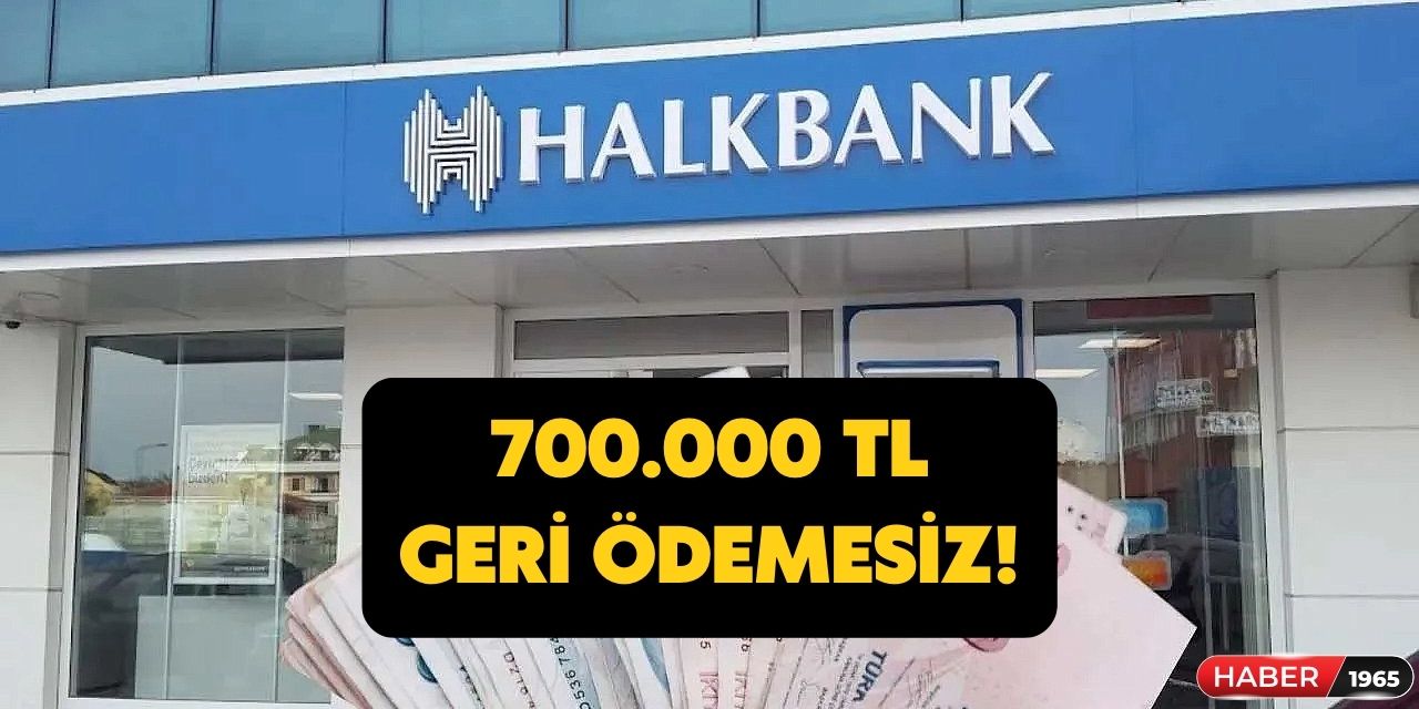 Halkbank'tan başvuran herkes 700.000 TL geri ödemesiz kredi alıyor! Elinizi çabuk tutun hesabınıza yatırılacak