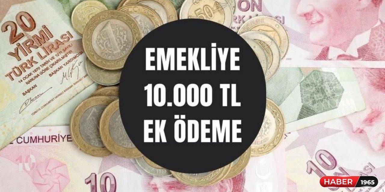 SGK onayı çaktı! Emeklilere 7000 + 3000 TL ek ödeme onayı geldi hesaplara yatırılıyor