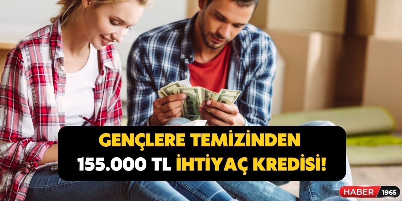 Akıl almaz kredi oranı! Gençlere 155 bin TL  ihtiyaç kredisi resmen hediye edildi