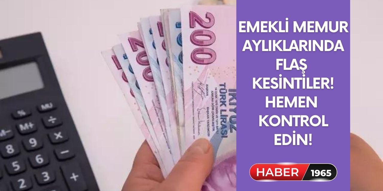 Emekli ve memur aylığında flaş kesinti detayı! Hemen kontrol edin