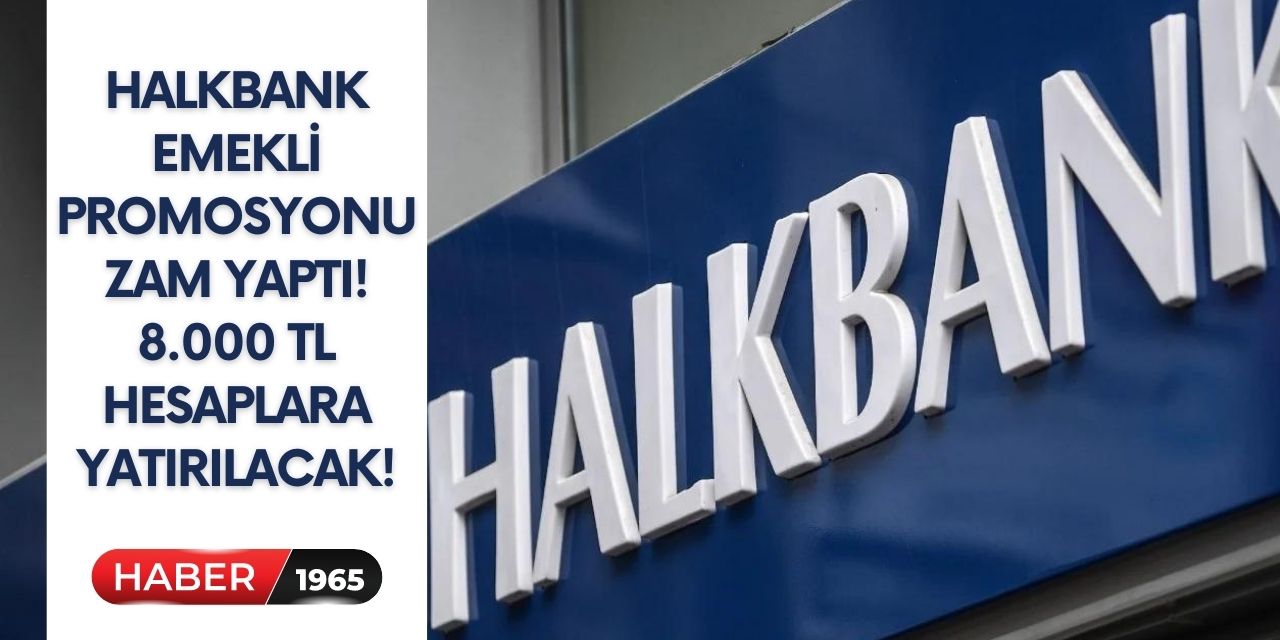 Halkbank kesenin ağzını açtı: emeklilere ödenecek promosyona zam yaptı 8 bin TL oldu