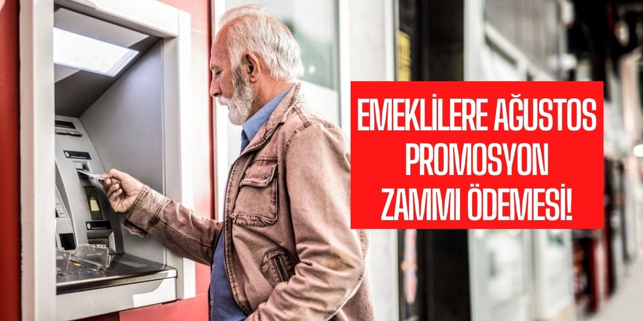 1 Ağustos'tan itibaren güncellenecek! Emeklilere yeni promosyon ödemeleri belli oldu