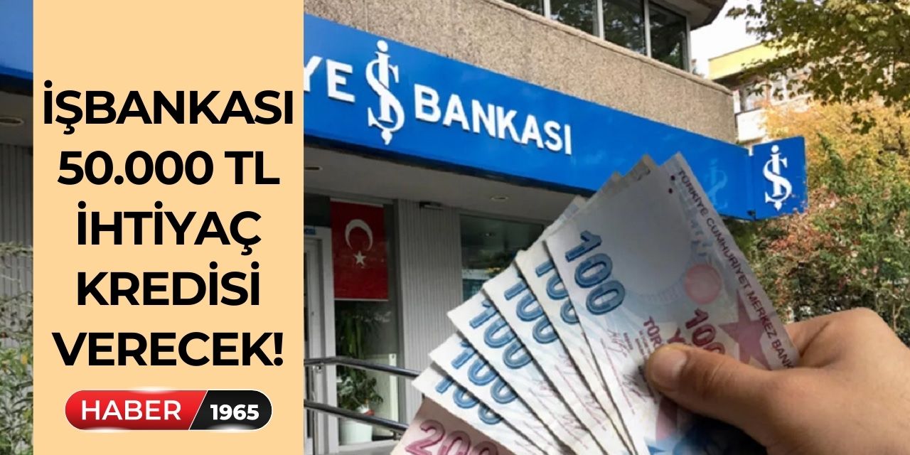 Türkiye İş Bankası'ndan indirimli ihtiyaç kredisi! 36 ay vadeli 50.000 TL hesaplara tanımlandı