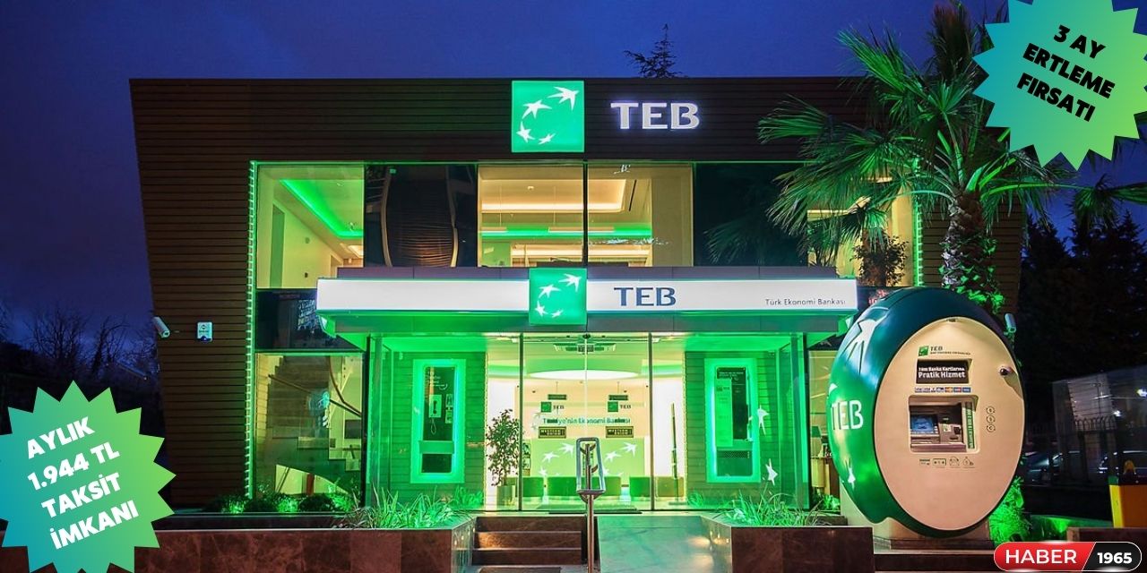 TEB'den dev ihtiyaç kredisi kampanyası! Aylık 1.944 TL taksitle nakit ihtiyacı olan kalmayacak