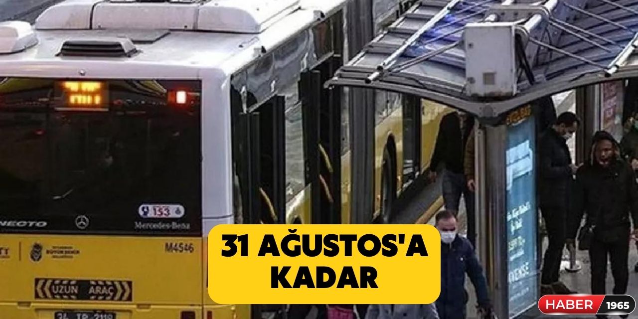 Adana, Kahramanmaraş, Osmaniye, Kilis, Ankara, Antalya, İzmir, Gaziantep için 31 Ağustos'a kadar toplu taşımada uygulanacak