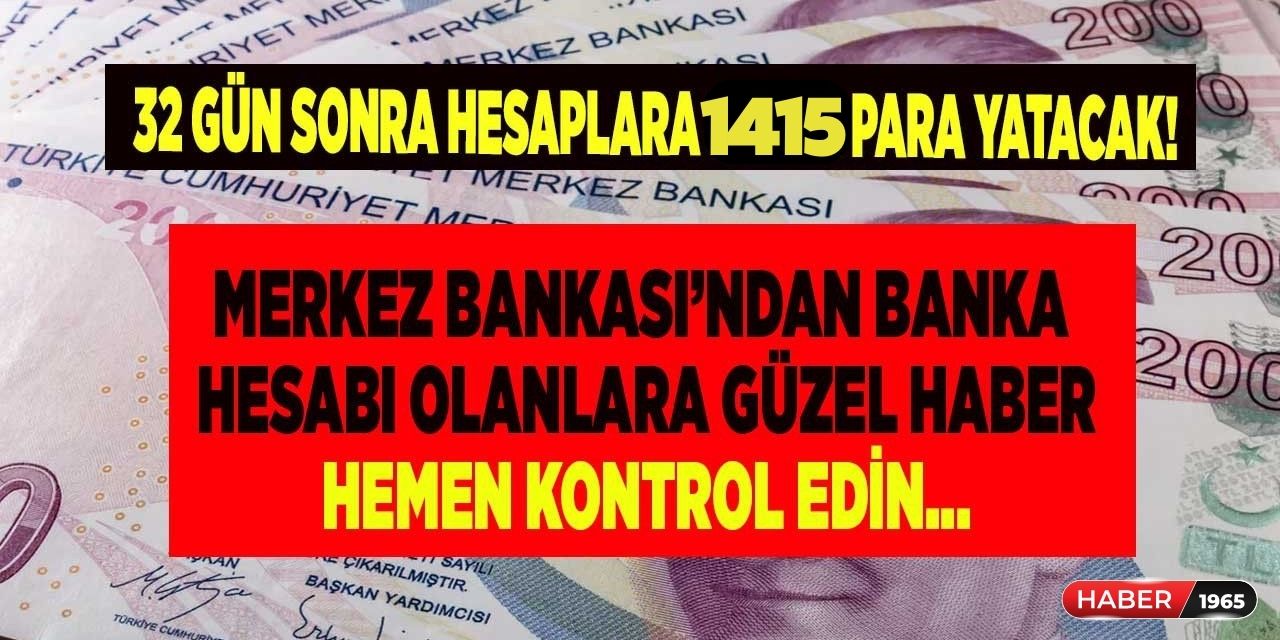 Bankada parası olanlara Merkez Bankası'ndan güzel haber hemen kontrol edin 32 gün sonra hesaplara 1415 TL para yatacak!