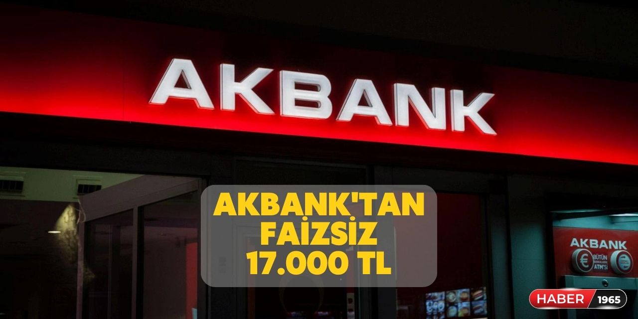 Akbank'tan temel destek paketi geldi! Faizsiz koşulsuz 17.000 TL kredi verecek