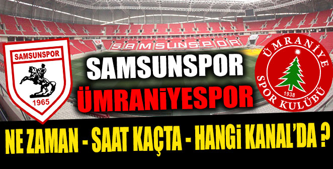 SAMSUNSPOR-ÜMRANİYE BELEDİYESPOR