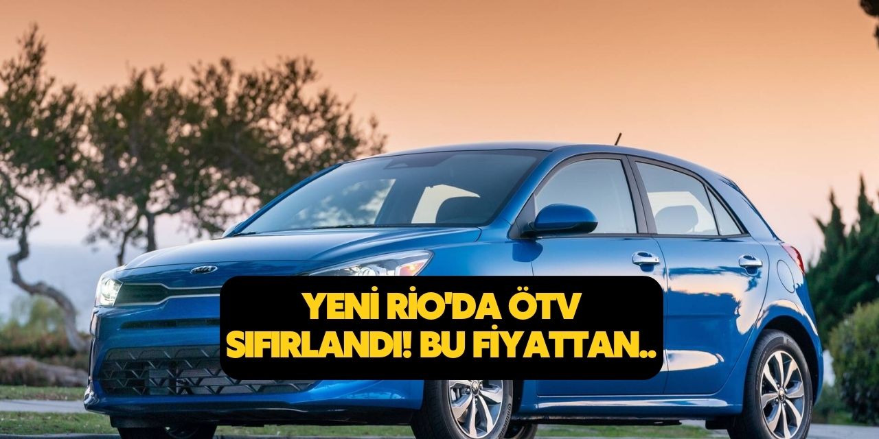 Kampanyanın KRALI Kia'dan geldi! ÖTV oranı sıfırlandı şimdi yeni Rio 459.900 TL'den satılacak