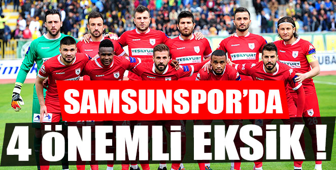 SAMSUNSPOR'DA 4 EKSİK