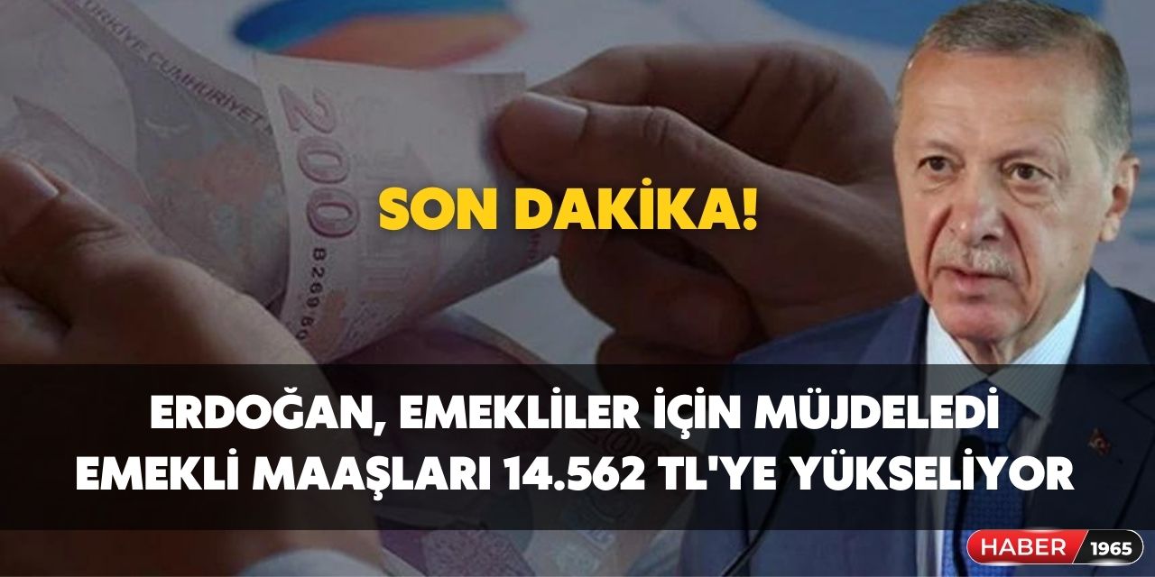 SSK, BAĞKUR, EYT'Lİ, Emekli Sandığı, 4a,4b,4c  için ERDOĞAN duyurdu! Emekli maaşları bugünden itibaren 14.562 TL'ye yükseliyor