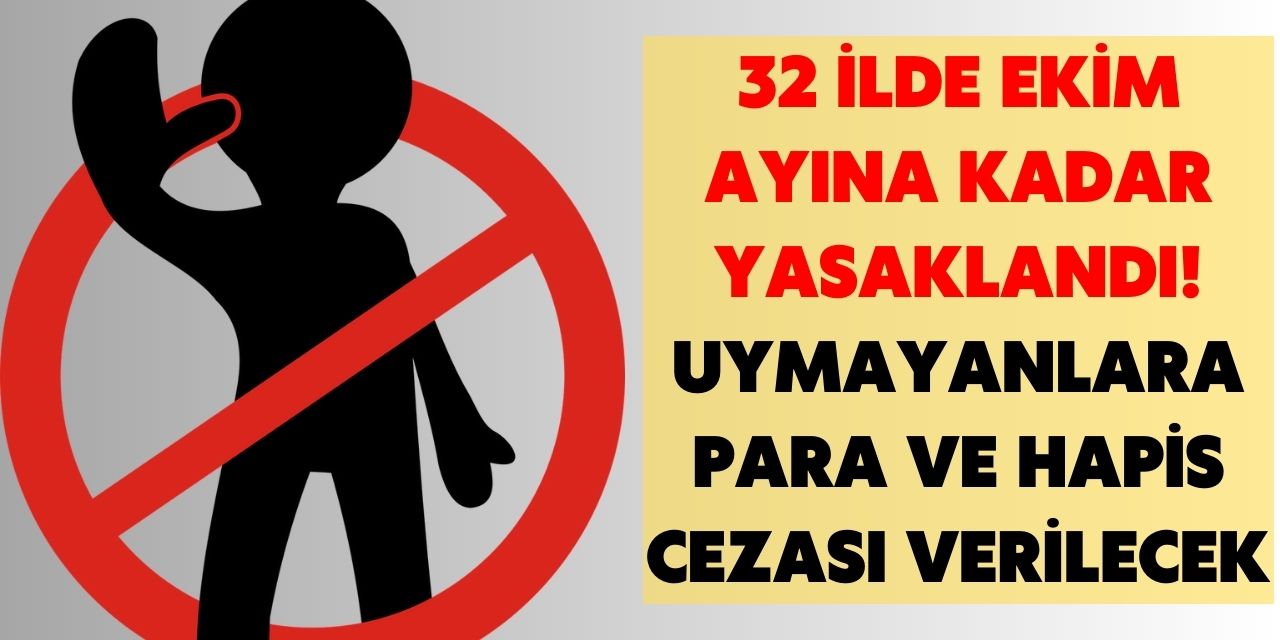 32 ilde Valilikler ortak karar aldı!  31 Ekim' kadar YASAK getirildi uymayana para ve hapis cezası verilecek