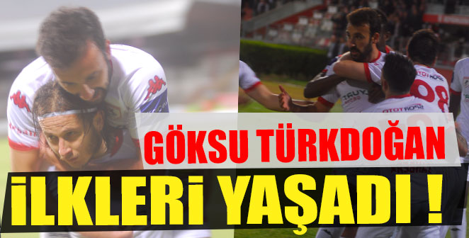 GÖKSU İLKLERİ YAŞADI