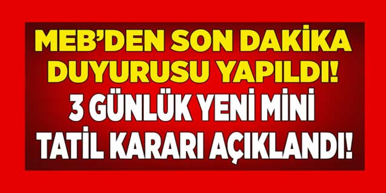 MEB'den SON DAKİKA sürpriz TATİL kararı! İlkokul ortaokul lise tüm kademelerde 3 günlük mini ara tatil