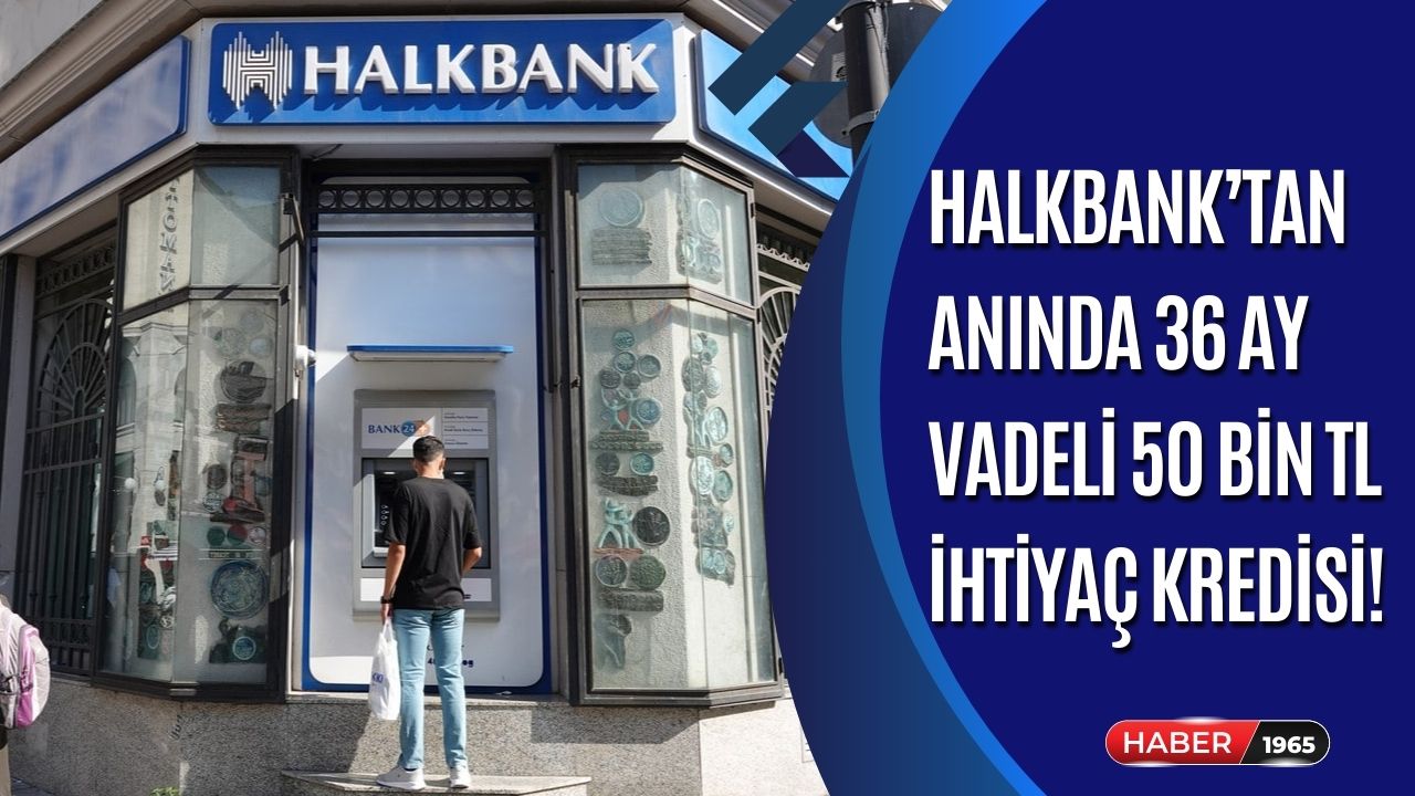 Halkbank’tan tüm masraflarınıza özel anında 36 ay vadeli 50 bin TL ihtiyaç kredisi!