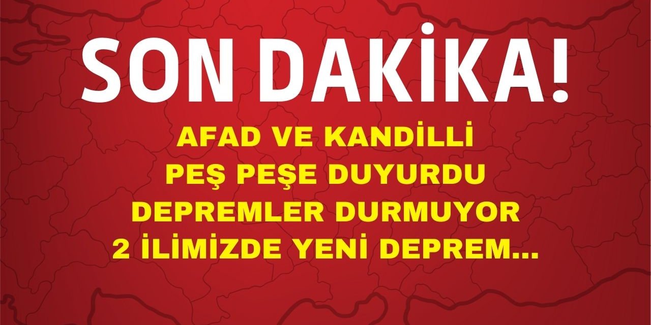 AFAD ve Kandilli peş peşe duyurdu depremler durmuyor! Malatya ve İzmir'de deprem oldu
