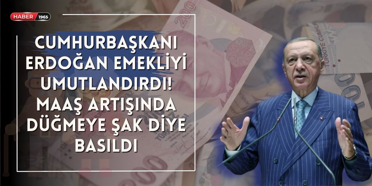 Cumhurbaşkanı Erdoğan'dan emekliyi umutlandıran haber! Maaş artışında düğmeye şak diye basıldı