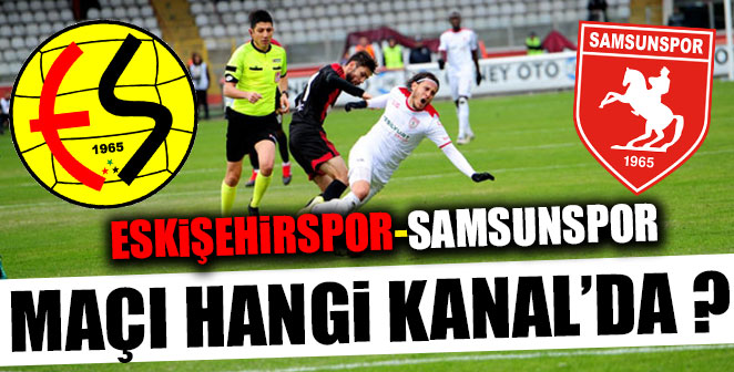 ESKİŞEHİRSPOR-SAMSUNSPOR