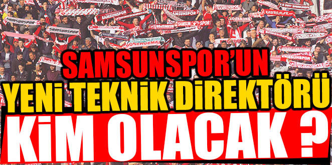 SAMSUNSPOR 2 TEKNİK ADAMLA GÖRÜŞTÜ