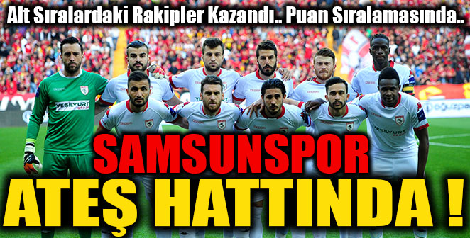 SAMSUNSPOR'DA ENDİŞELİ BEKLEYİŞ