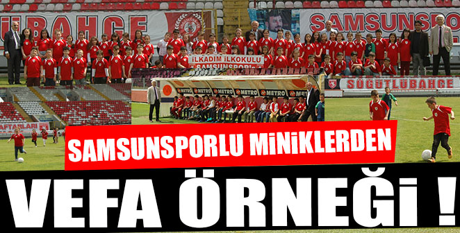 SAMSUNSPORLU MİNİKLERDEN VEFA ÖRNEĞİ