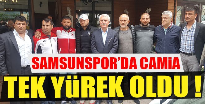 SAMSUNSPOR'DA CAMİA TEK YÜREK OLDU