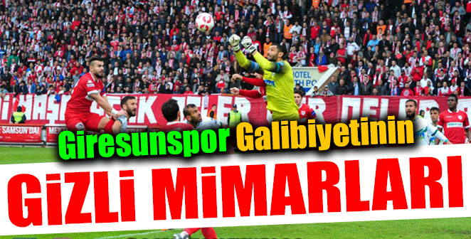 GİREUNSPOR GALİBİYETİNİN GİZLİ MİMARLARI